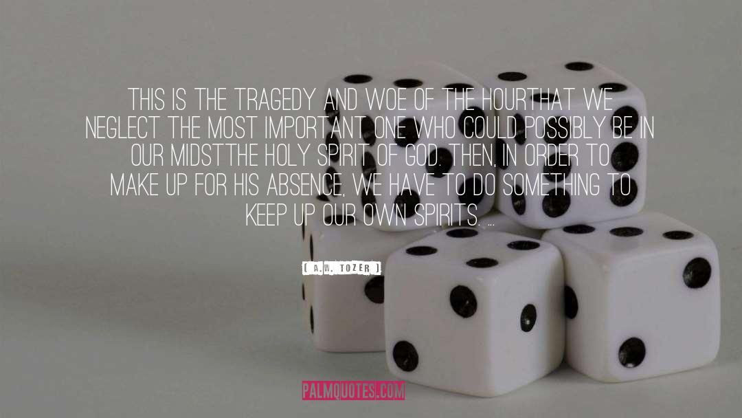 A.W. Tozer Quotes: This is the tragedy and