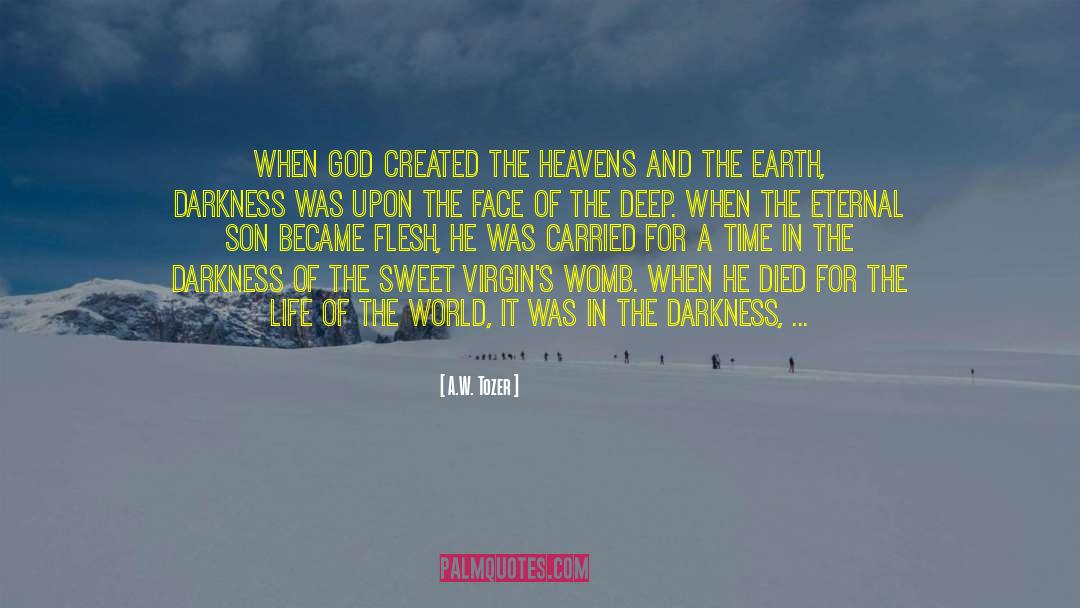 A.W. Tozer Quotes: When God created the heavens