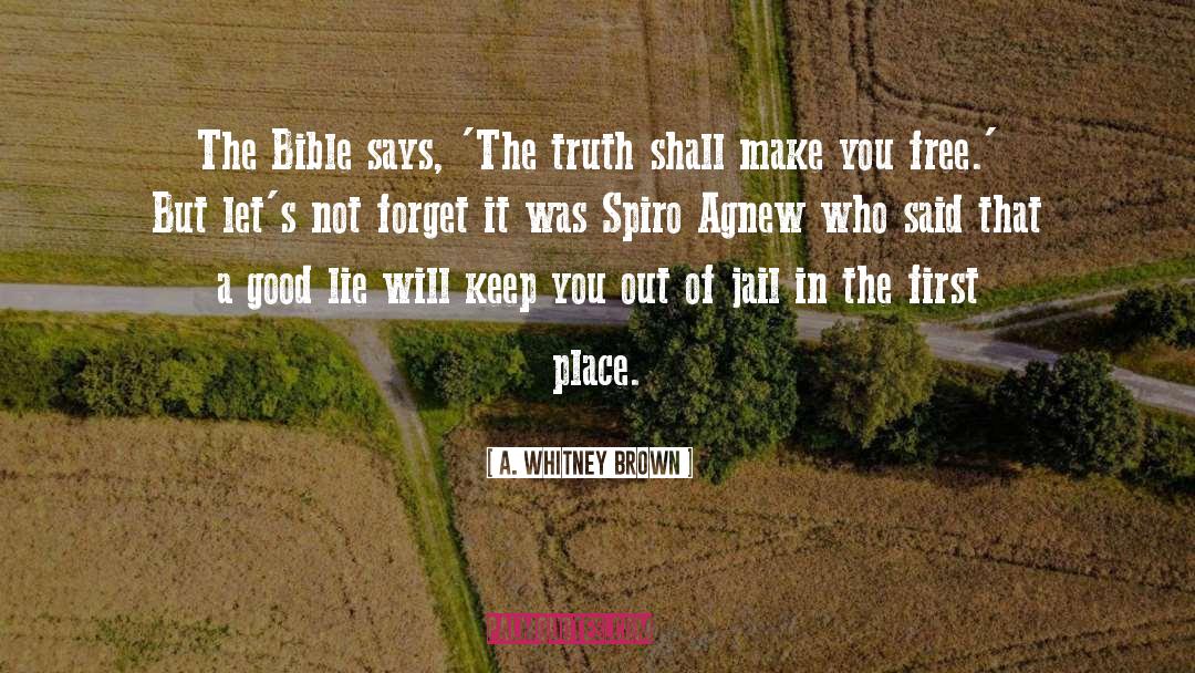 A. Whitney Brown Quotes: The Bible says, 'The truth