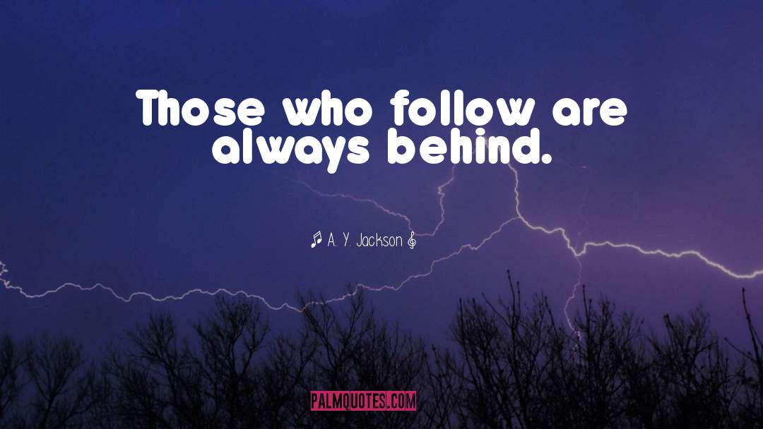 A. Y. Jackson Quotes: Those who follow are always