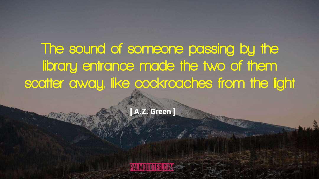 A.Z. Green Quotes: The sound of someone passing