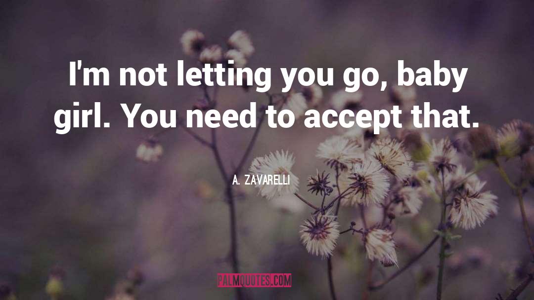 A. Zavarelli Quotes: I'm not letting you go,
