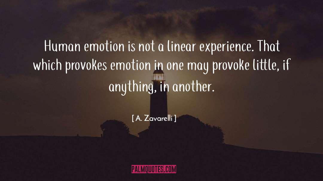 A. Zavarelli Quotes: Human emotion is not a