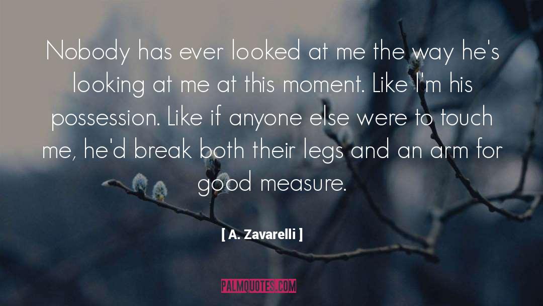 A. Zavarelli Quotes: Nobody has ever looked at