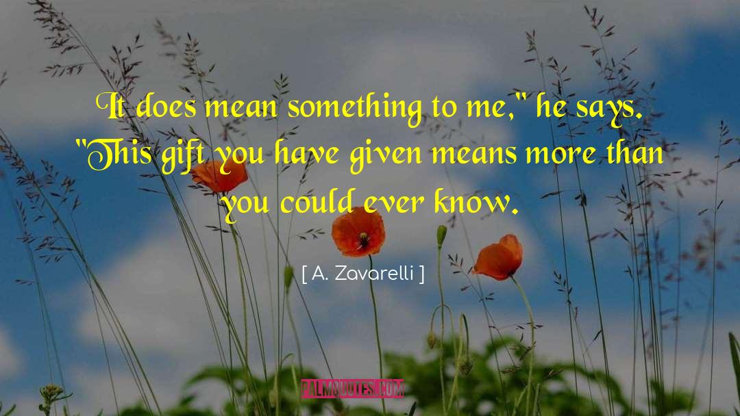 A. Zavarelli Quotes: It does mean something to