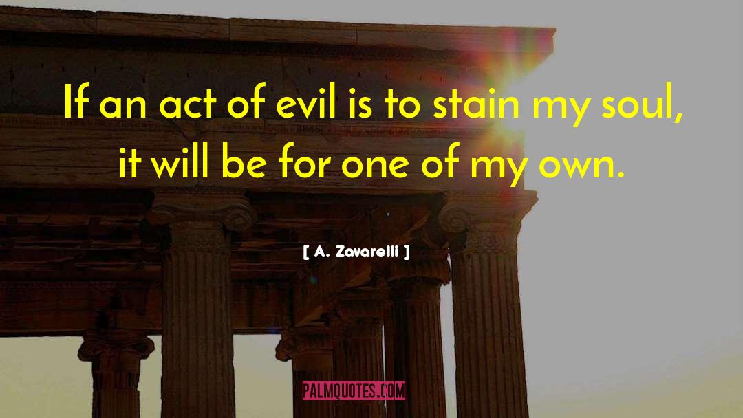 A. Zavarelli Quotes: If an act of evil