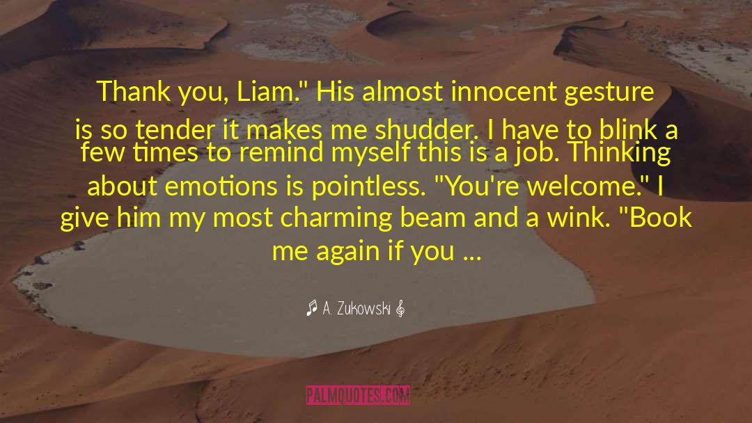 A. Zukowski Quotes: Thank you, Liam.