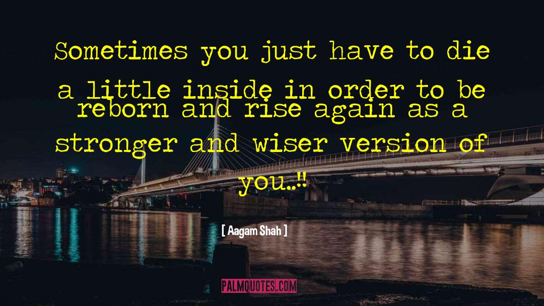Aagam Shah Quotes: Sometimes you just have to