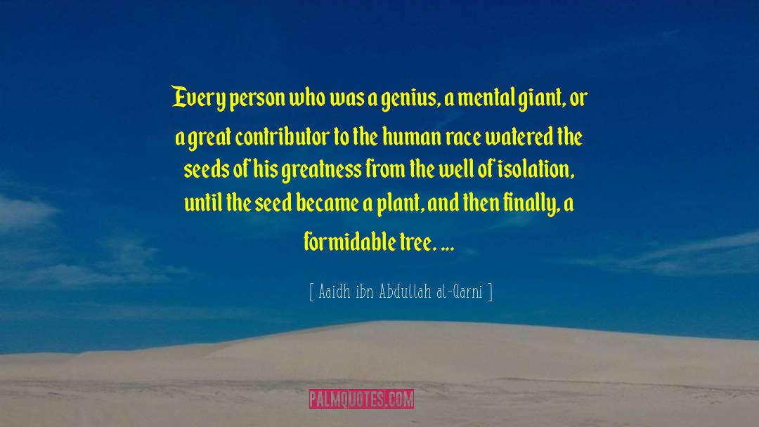 Aaidh Ibn Abdullah Al-Qarni Quotes: Every person who was a