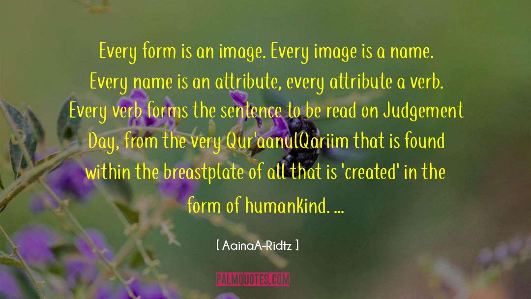 AainaA-Ridtz Quotes: Every form is an image.