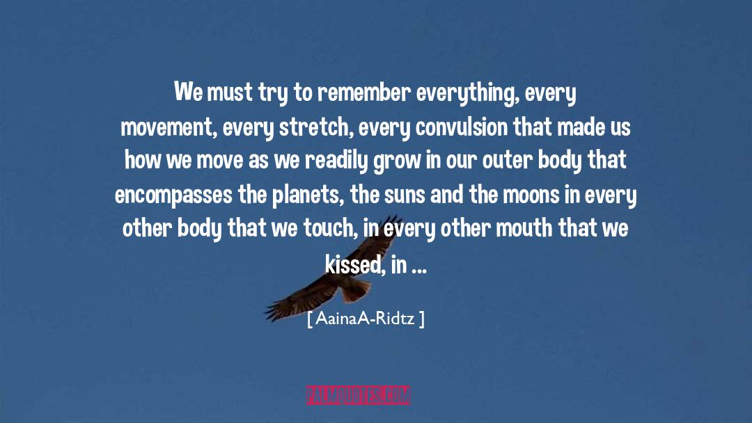 AainaA-Ridtz Quotes: We must try to remember