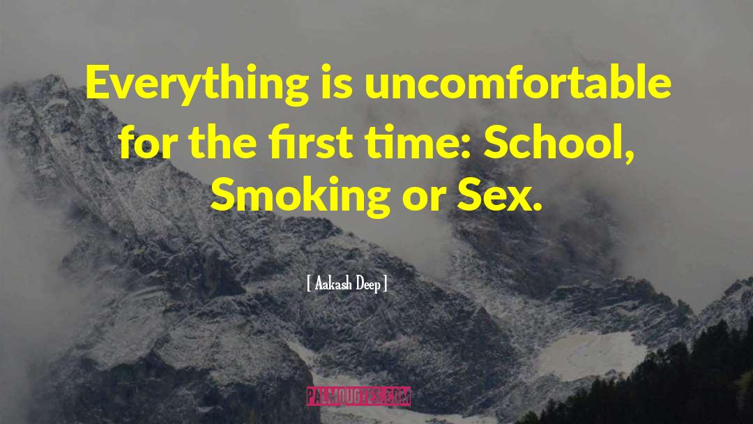Aakash Deep Quotes: Everything is uncomfortable for the