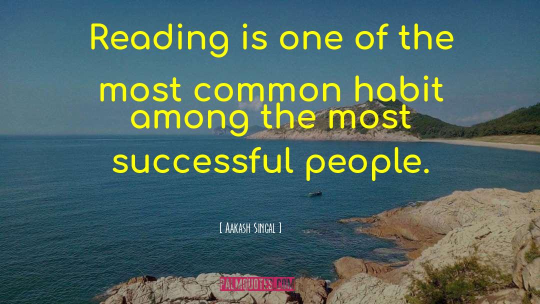 Aakash Singal Quotes: Reading is one of the