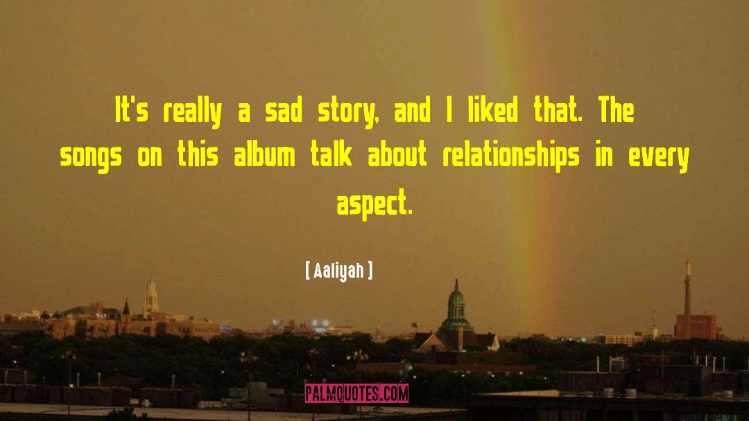 Aaliyah Quotes: It's really a sad story,