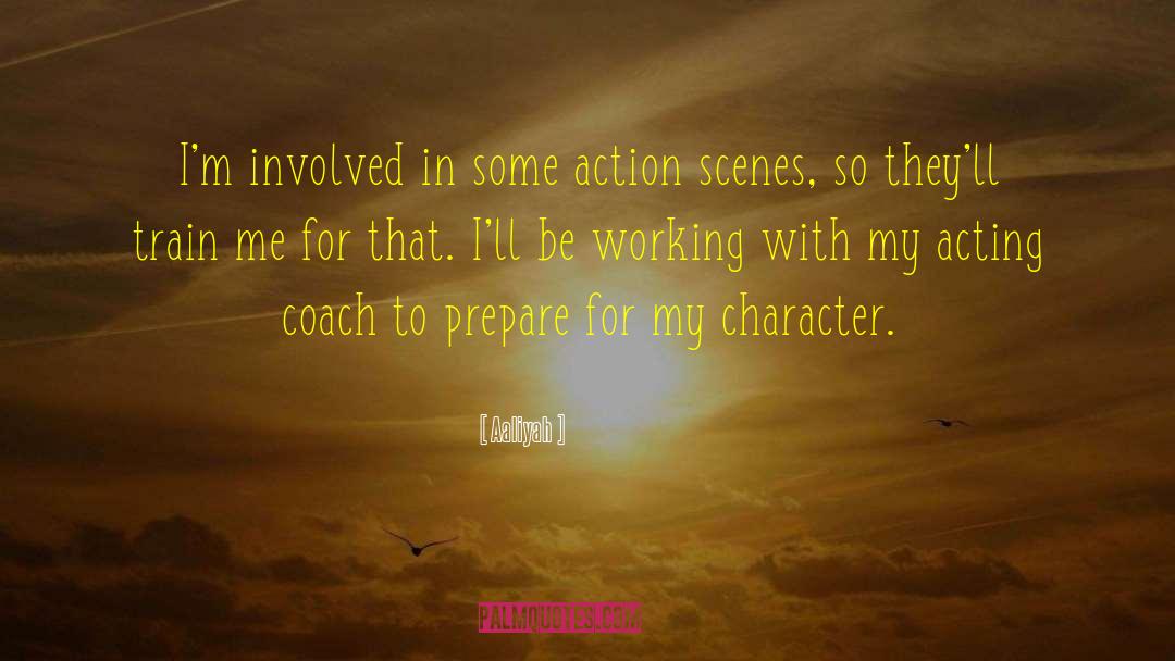 Aaliyah Quotes: I'm involved in some action