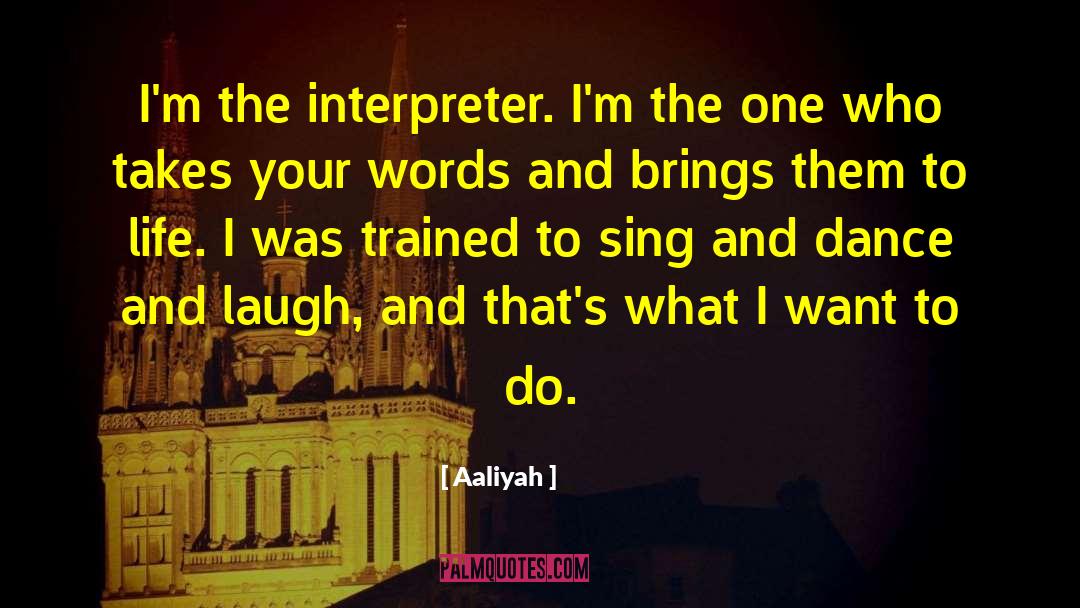 Aaliyah Quotes: I'm the interpreter. I'm the