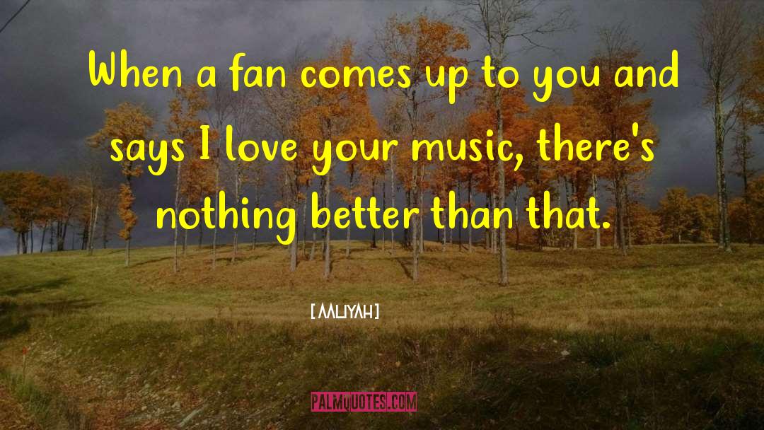 Aaliyah Quotes: When a fan comes up