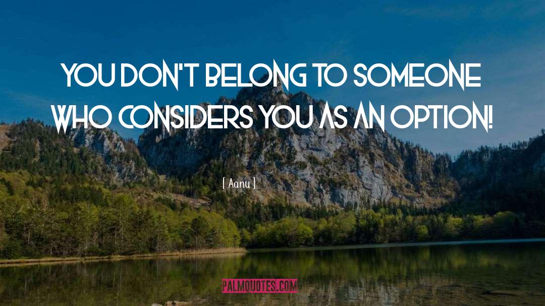 Aanu Quotes: You don't belong to someone
