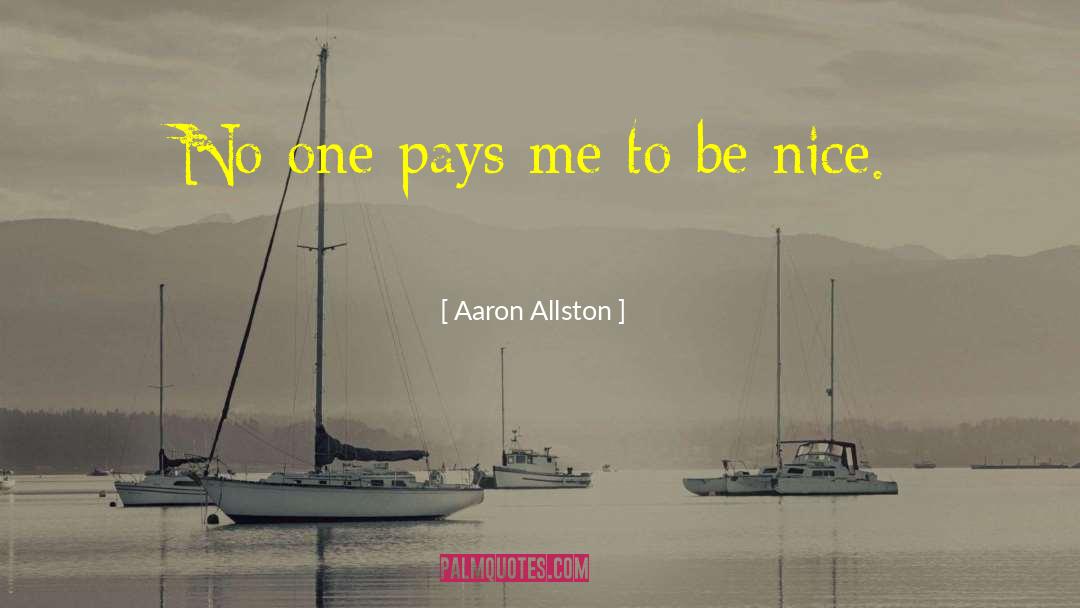 Aaron Allston Quotes: No one pays me to