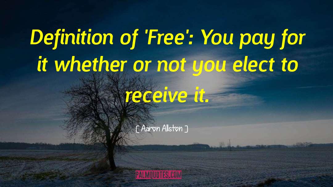 Aaron Allston Quotes: Definition of 'Free': You pay