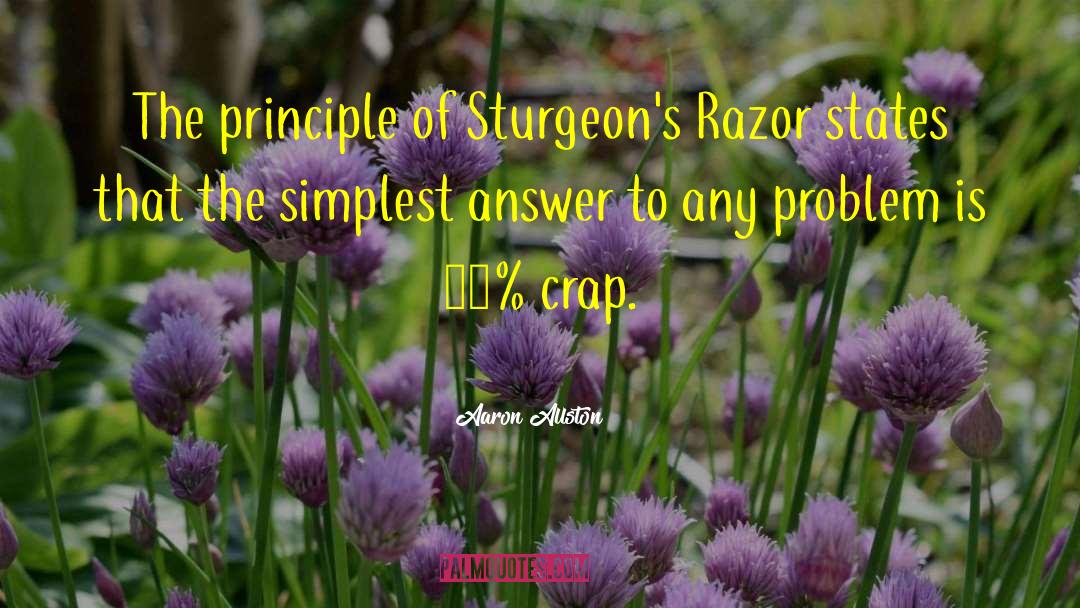 Aaron Allston Quotes: The principle of Sturgeon's Razor