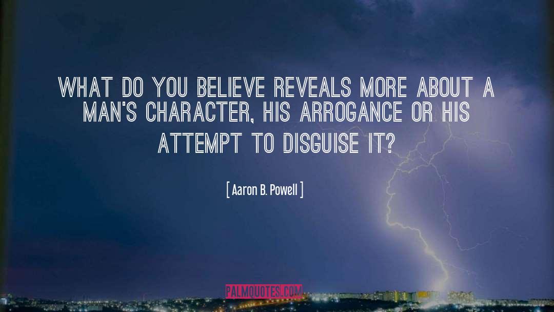 Aaron B. Powell Quotes: What do you believe reveals