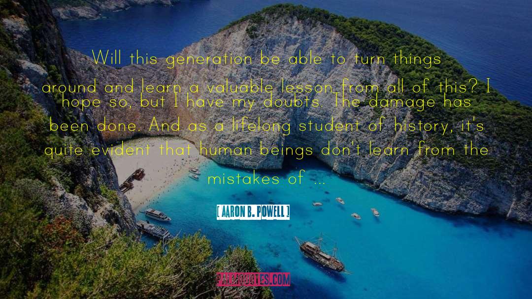 Aaron B. Powell Quotes: Will this generation be able