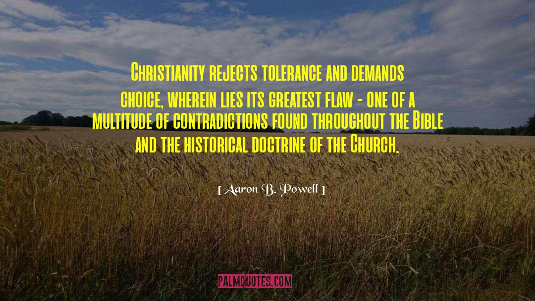 Aaron B. Powell Quotes: Christianity rejects tolerance and demands