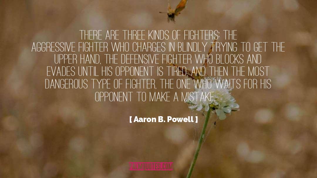 Aaron B. Powell Quotes: There are three kinds of