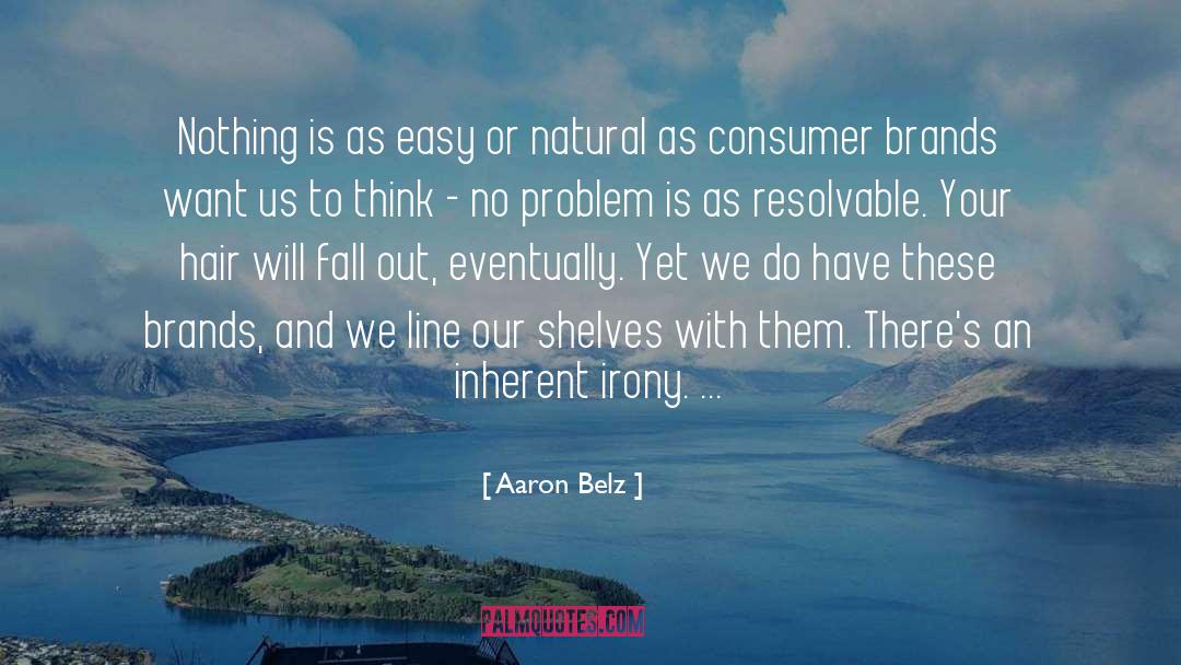 Aaron Belz Quotes: Nothing is as easy or