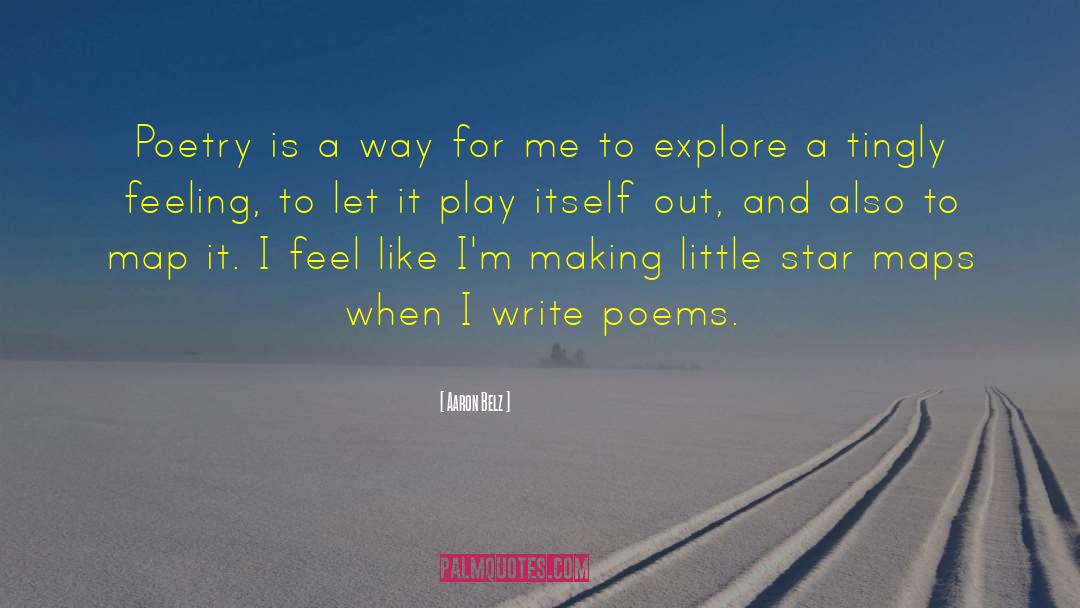 Aaron Belz Quotes: Poetry is a way for
