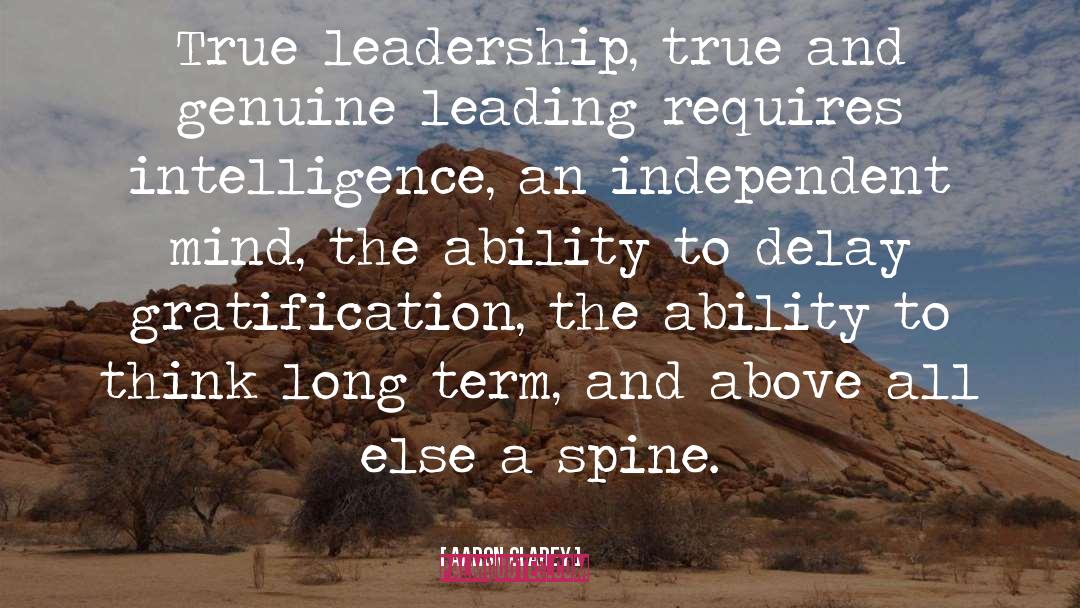 Aaron Clarey Quotes: True leadership, true and genuine