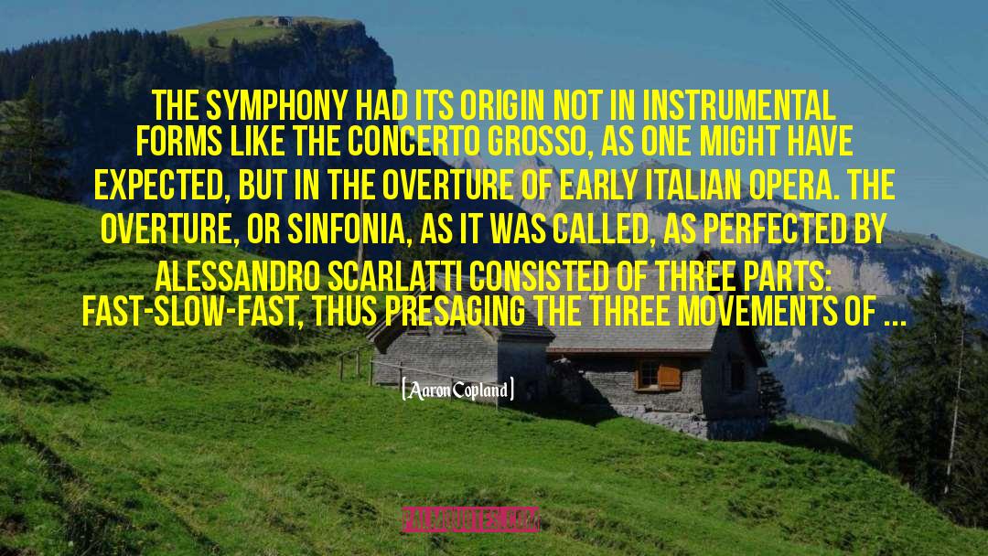 Aaron Copland Quotes: The symphony had its origin