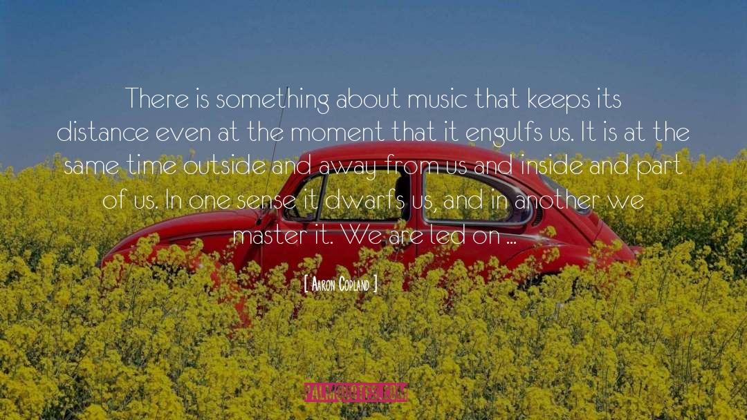 Aaron Copland Quotes: There is something about music