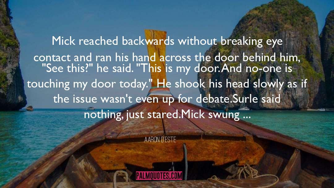 Aaron D'Este Quotes: Mick reached backwards without breaking