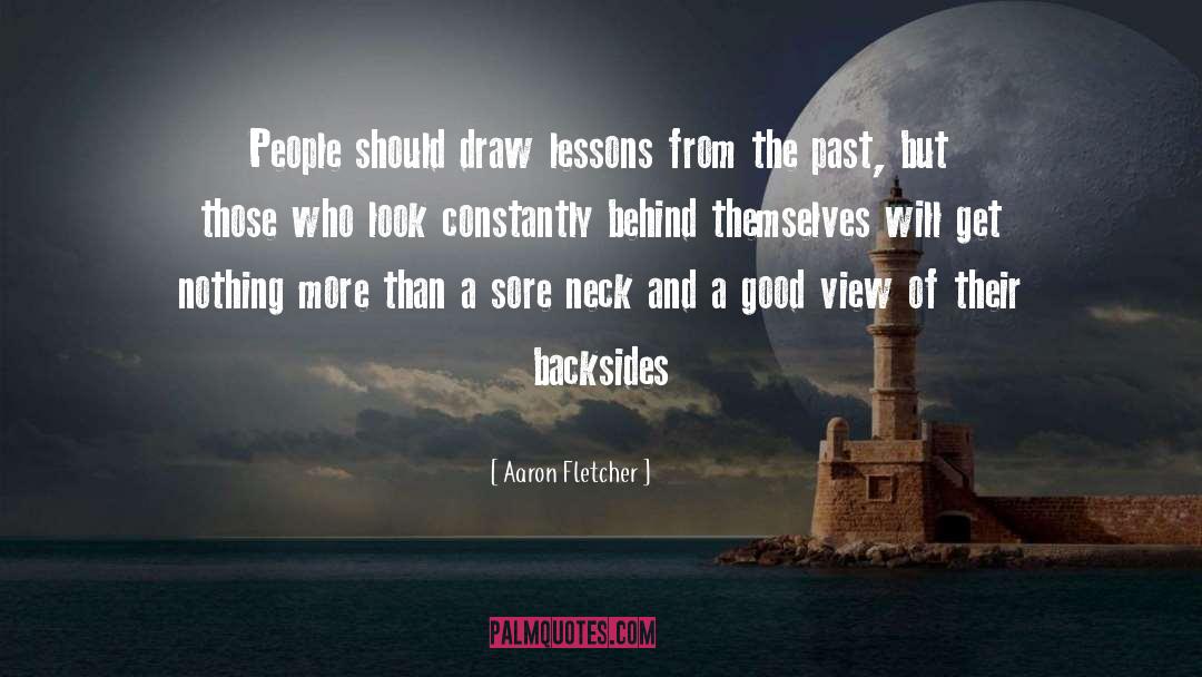 Aaron Fletcher Quotes: People should draw lessons from
