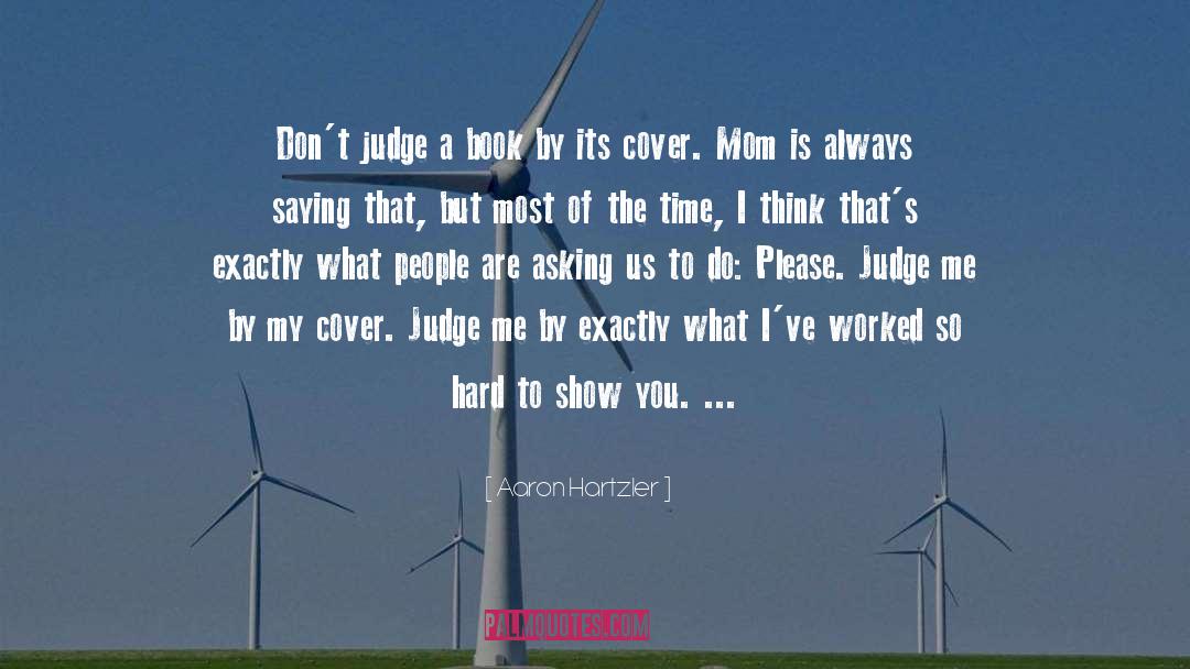 Aaron Hartzler Quotes: Don't judge a book by