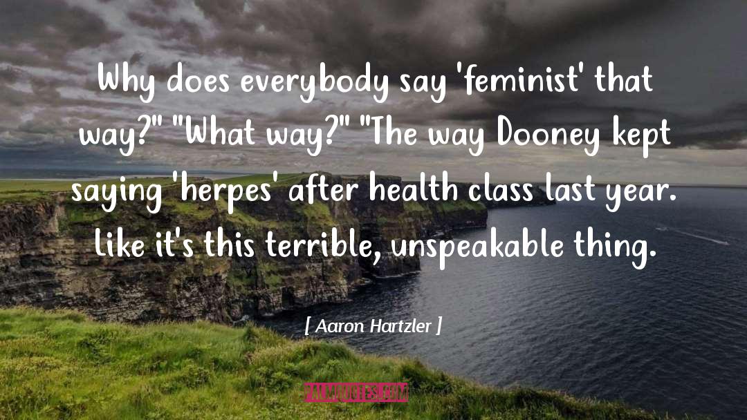 Aaron Hartzler Quotes: Why does everybody say 'feminist'