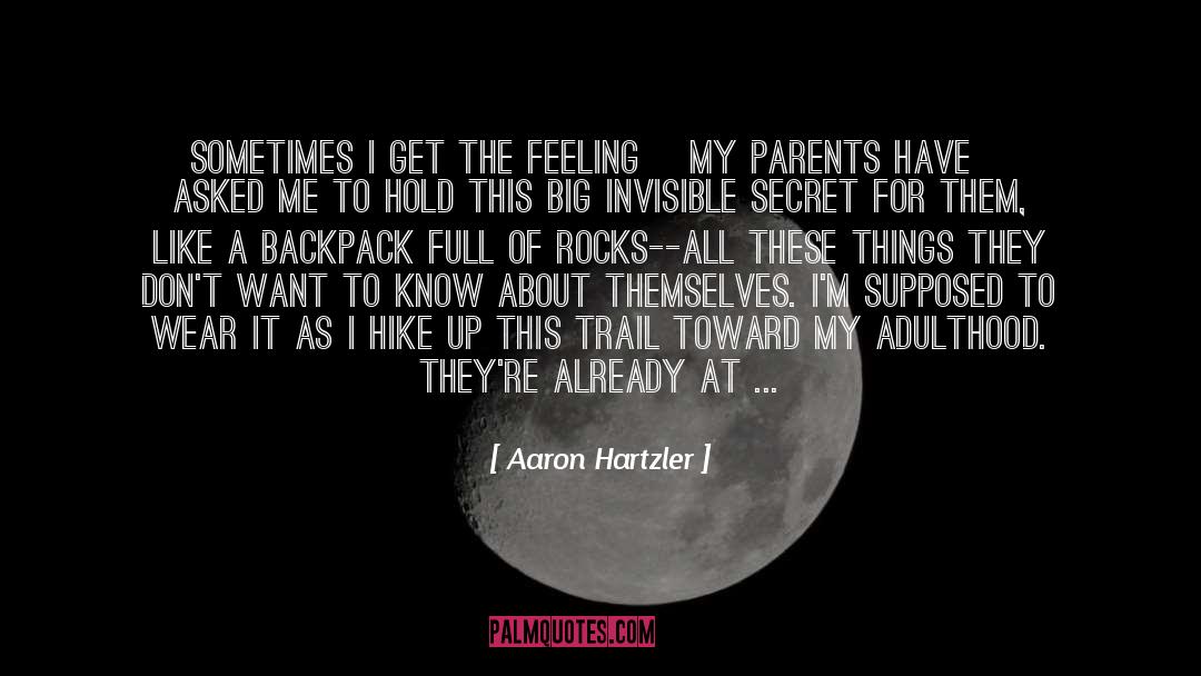 Aaron Hartzler Quotes: Sometimes I get the feeling