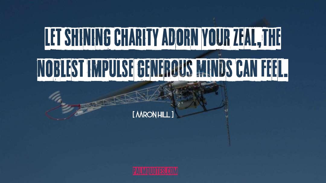 Aaron Hill Quotes: Let shining Charity adorn your