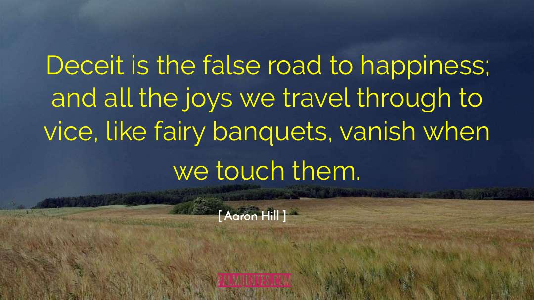 Aaron Hill Quotes: Deceit is the false road