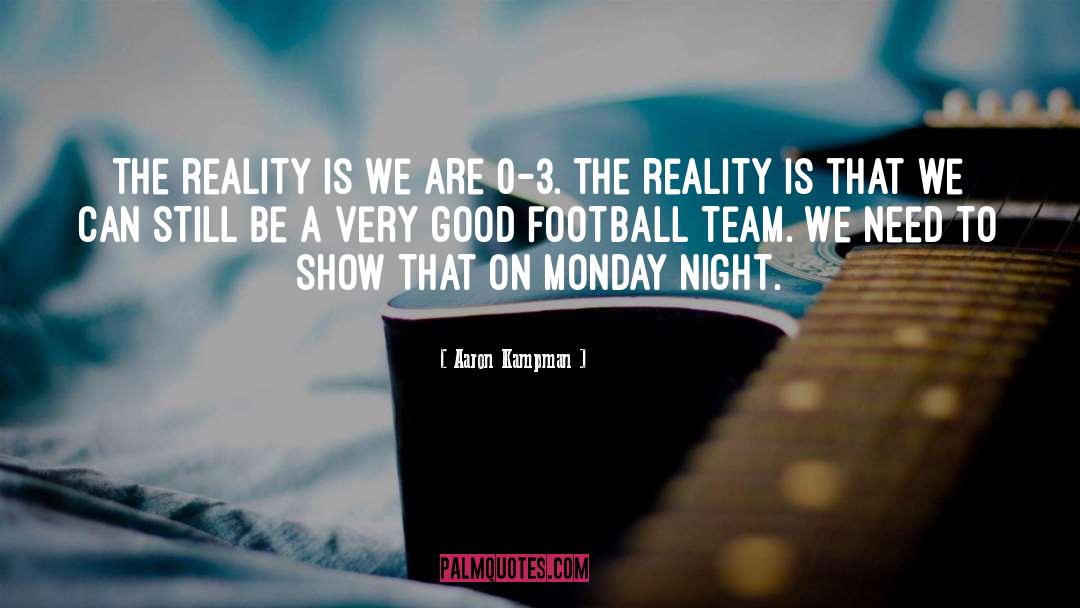 Aaron Kampman Quotes: The reality is we are