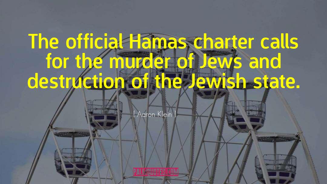 Aaron Klein Quotes: The official Hamas charter calls