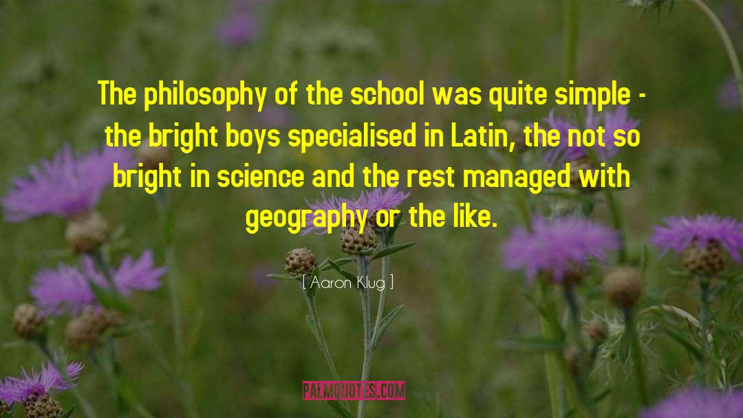 Aaron Klug Quotes: The philosophy of the school