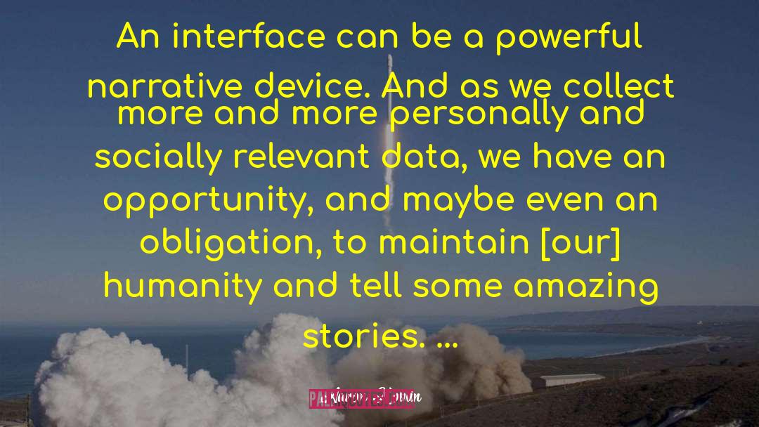 Aaron Koblin Quotes: An interface can be a