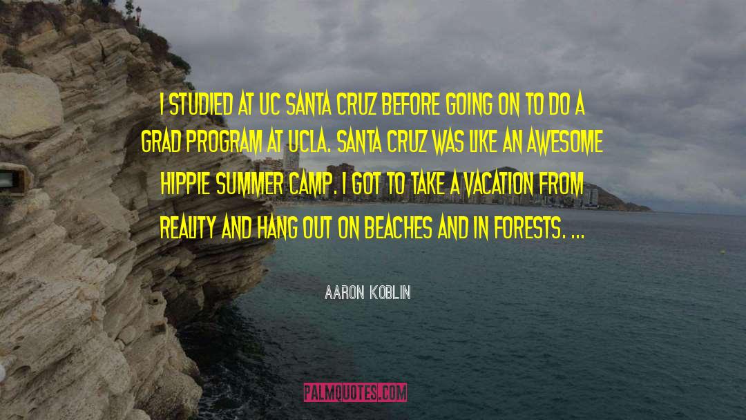Aaron Koblin Quotes: I studied at UC Santa