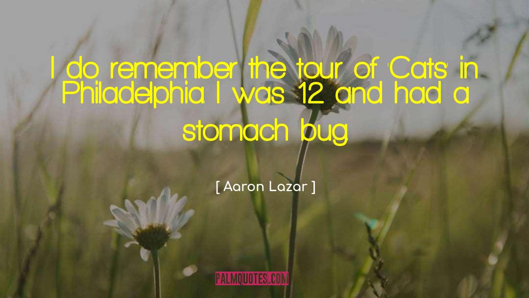 Aaron Lazar Quotes: I do remember the tour