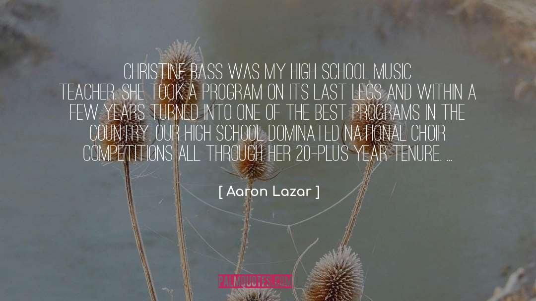 Aaron Lazar Quotes: Christine Bass was my high