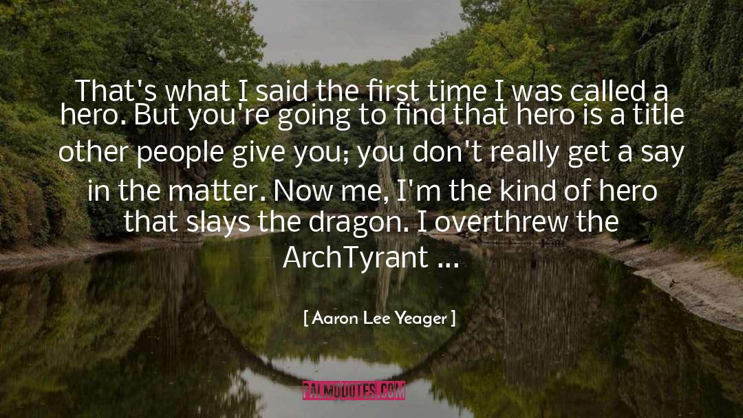 Aaron Lee Yeager Quotes: That's what I said the