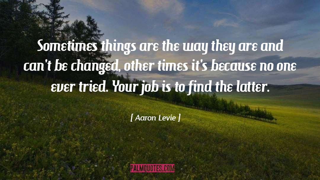 Aaron Levie Quotes: Sometimes things are the way